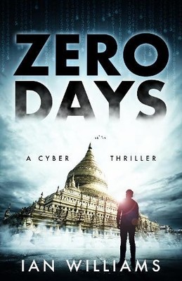 Zero Days: A Cyber Thriller by Ian Williams 1913062023 FREE Shipping