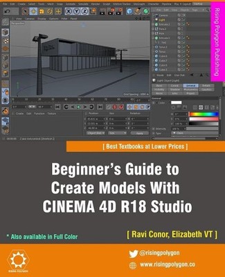 Anfängerhandbuch zum Erstellen von Modellen mit CINEMA 4D R18 Studio von Ravi Conor (Englisch
