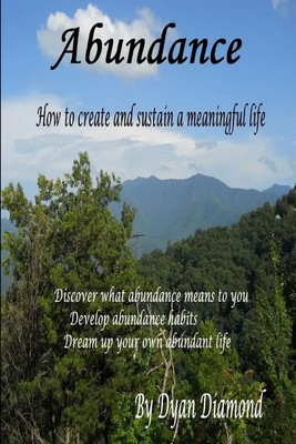 Dyan Diamond | Abundance ~ How To Create And Sustain A Meaningful Life | Buch