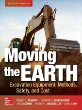 Moving the Earth: Excavation Equipment, Methods, Safety, and Cost, Seventh E...