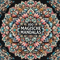 Mandalas Malbuch 100 Seiten FüR Erwachsene – Ausmalen, Entspannung, KreativitäT