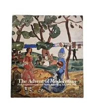 The Advent Of Modernism North American Art 1900-1918 High Museum, Atlanta 1986