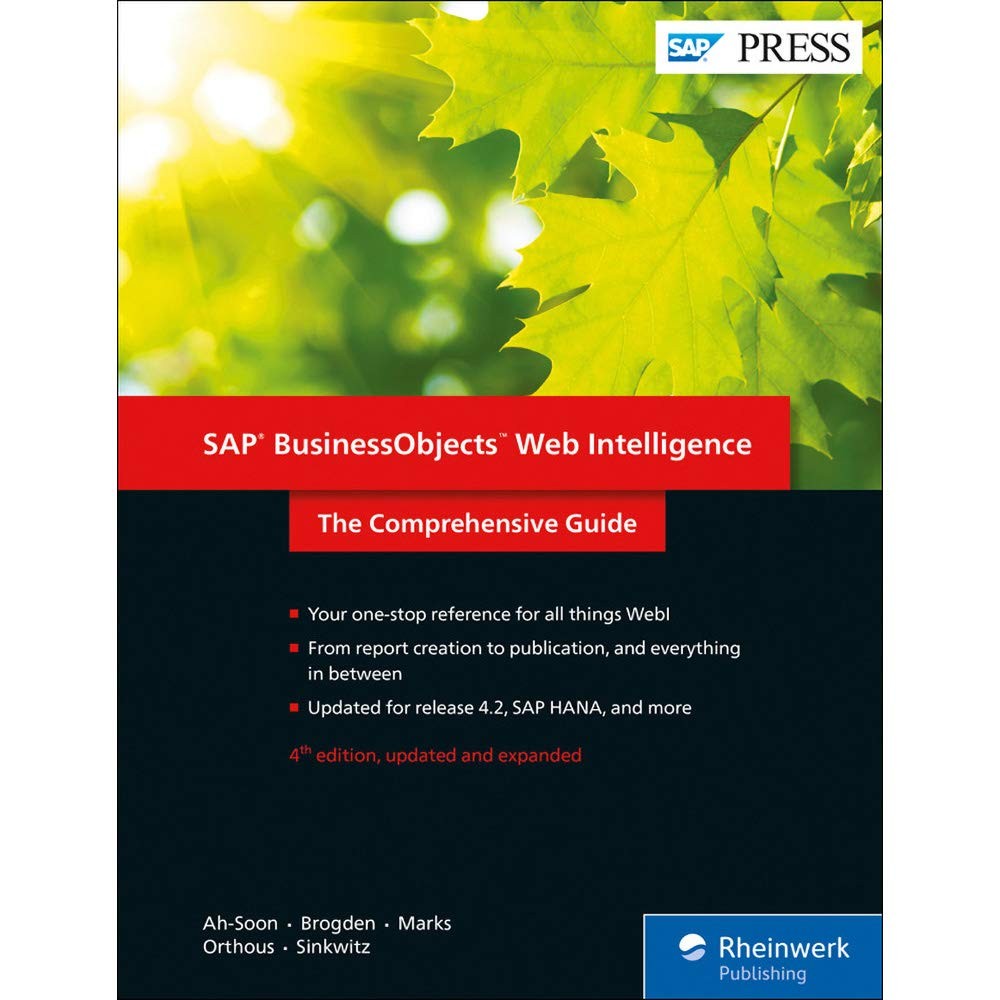 SAP BusinessObjects Web Intelligence (WebI) 4.2: The Comprehensive Guide (Fo...
