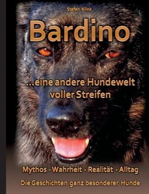 Bardino: ...eine andere Hundewelt voller Streifen by Stefan Klink (German) Paper