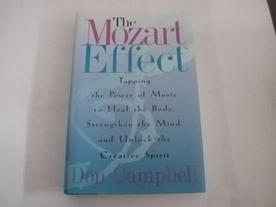 Campbell, Don - The Mozart Effect: Tapping the Power of Music to Heal the Body,