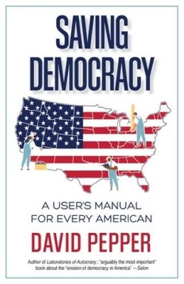 Saving Democracy: A Users Manual for Every American - Paperback - VERY GOOD