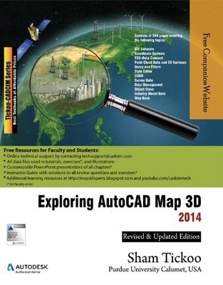 EXPLORING AUTOCAD MAP 3D 2014 By Sham Tickoo Purdue Univ. & Cadcim Technologies
