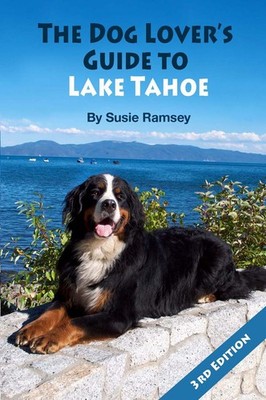 The Dog Lover's Guide to Lake Tahoe, 3rd Edition