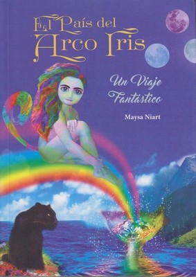 El País del Arco Iris. Un viaje fantástico. Niart, Maysa: