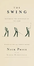 The Swing : Mastering the Principles of the Game Paperback Nick P