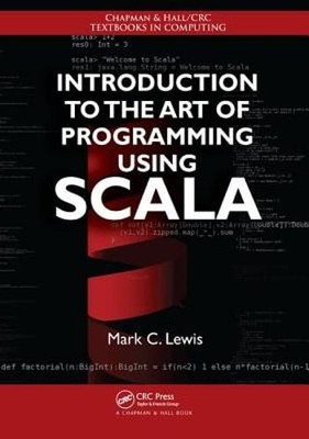 Introduction to the Art of Programming Using Scala by Mark C. Lewis: Used