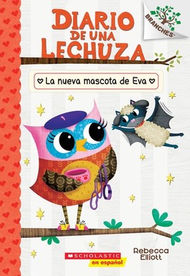 Diario de una Lechuza #15: La nueva mascota de Eva (Owl Diaries #15: Eva's N...