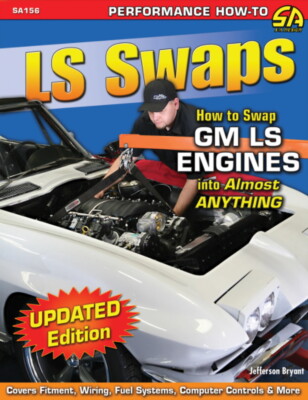 LS Swaps - How To Swap GM LS Engines Into Almost Anything - Book SA156