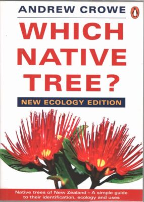 ANDREW CROWE Which Native Tree? Native Trees of New Zealand - A Simple Guide to