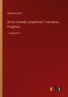 Divine Comedy, Longfellow's Translation, Purgatory Dante Alighieri