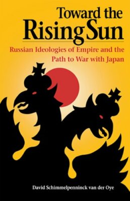 Toward the Rising Sun by David Schimmelpenninck Van Der Oye: New
