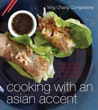 Cooking with an Asian Accent: Eastern Wisdom in a Western Kitchen