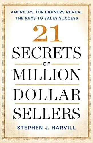 21 Secrets of Million-Dollar Sellers: America's Top Earners Reveal the Keys ... - Picture 1 of 1