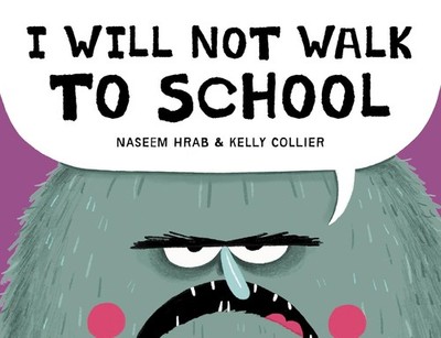 I Will Not Walk to School Hardcover by Naseem Hrab