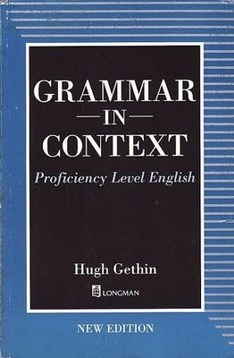 Grammar in Context: Proficiency Level English (2nd Ed by Gethin, Hugh 0175564205