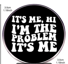 Taylor Swift  It's Me I'm The Problem It's Me! New ! 