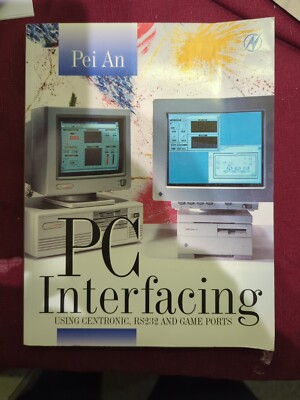 PC-Schnittstelle: Praktische Anleitung zu Centronics, RS232 und Spieleports von Pei An