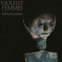 Violent Femmes: Violent Femmes: Hallowed Ground - - (Lp / H)