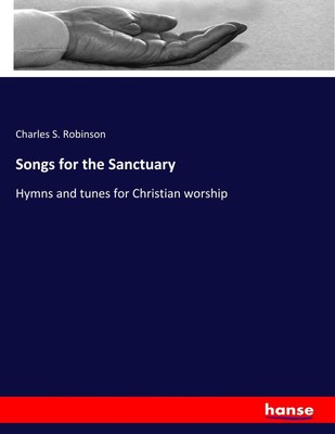 Songs for the Sanctuary | Charles S. Robinson | Taschenbuch | Paperback | 516 S.