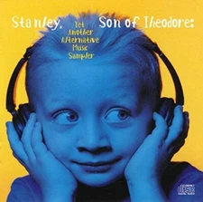 Stanley, Son Of Theodore: Yet Another Alternative Music Sampler - Music CD - Var