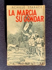 Achille Starace - La Marcia su Gondar - Mondadori 1936 con Autografo - AOI