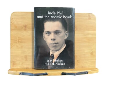Uncle Phil and the Atomic Bomb by Philip Abelson and Abelson John (2007, HC)