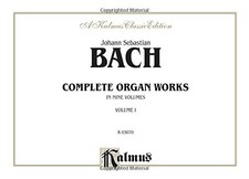 BACH COMPLETE ORGAN WORKS IN 9 VOLUMES, VOL. 1 KALMUS By Johann Sebastian Bach