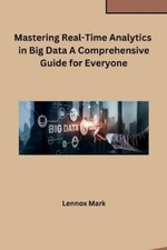 Lennox Mark Mastering Real-Time Analytics in Big Data A (Paperback) (US IMPORT)