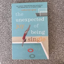 The Unexpected Joy of Being Single by Catherine Gray PAPERBACK 9781912023813