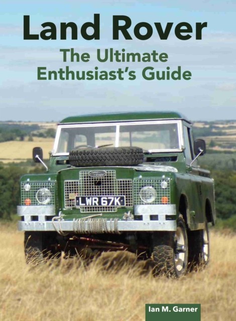 Land Rover: The Ultimate Enthusiast's Guide by Ian Garner 9780719844201 NEW - Image 4