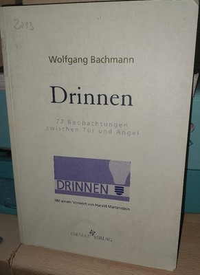 Drinnen. 77 Beobachtungen zwischen Tür und Angel W.Bachmann Zustand sehr gut