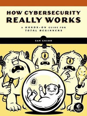 How Cybersecurity Really Works | A Hands-On Guide for Total Beginners | Grubb