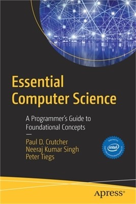 Essential Computer Science: A Programmer's Guide to Foundational Concepts (Paper