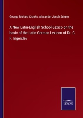 Crooks - A New Latin-English School-Lexico on the basic of the Latin-G - X555z