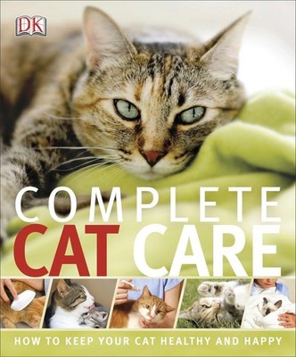 Complete Cat Care: How to Keep Your Cat Healthy and Happy - paperback DK