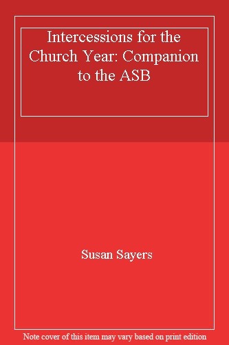 Intercessions for the Church Year: Companion to the ASB,Susan Sayers