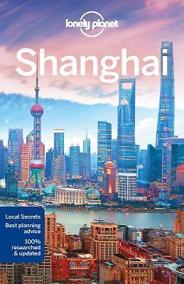 Lonely Planet Shanghai: Lonely Planet's most comprehensive guide to the city (Tr