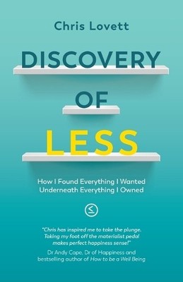 Discovery of LESS: How I Found Everything I Wanted Underneat... by Lovett, Chris