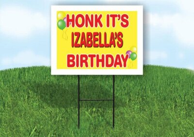 IZABELLA'S HONK ITS BIRTHDAY 18 in x 24 in Yard Sign Road Sign with Stand