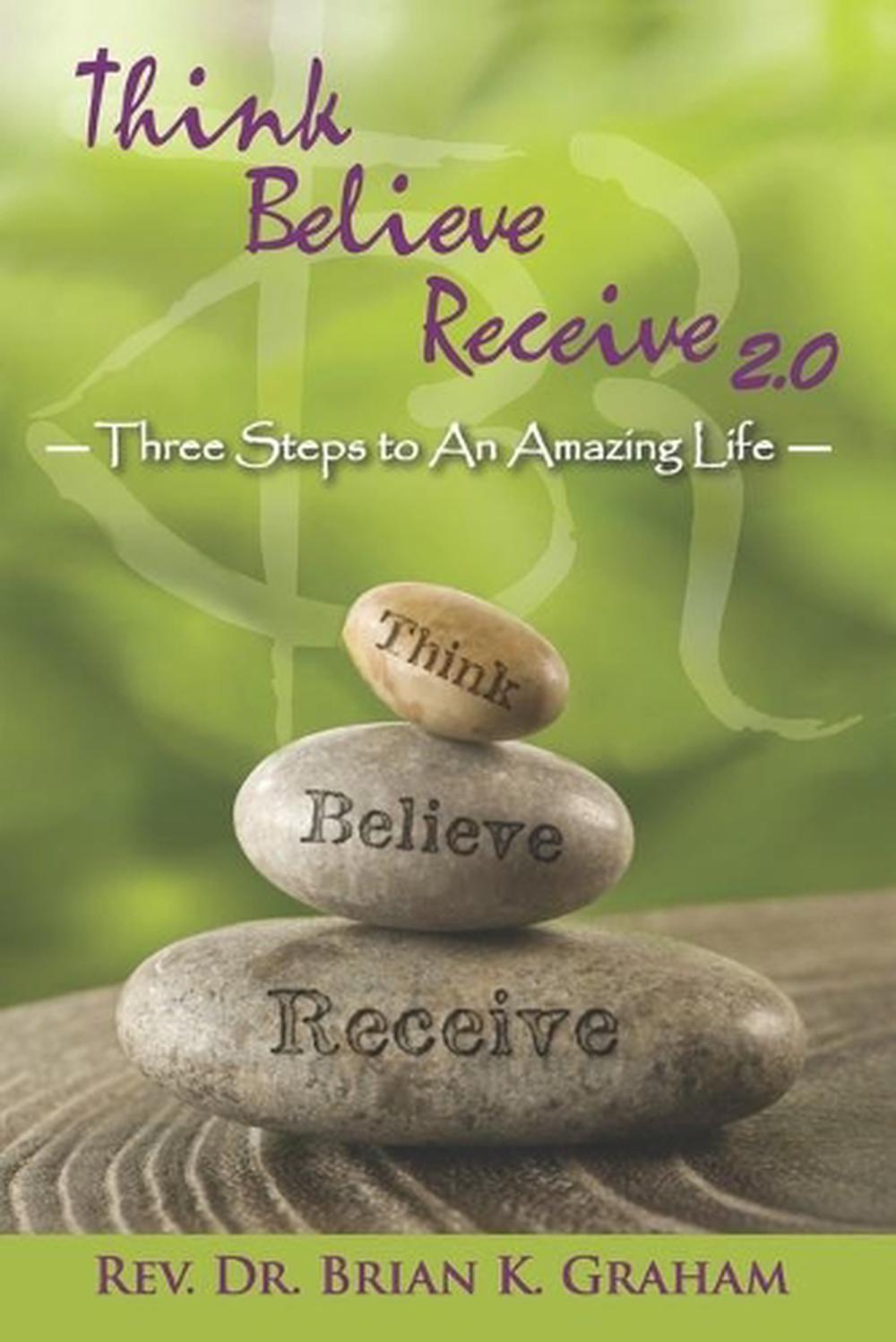 Think, Believe, Receive 2.0: Three Steps to an Amazing Life by Gayle Rock (Engli