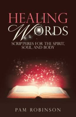 Healing Words : Scriptures for the Spirit, Soul, and Body, Paperback by Robin...