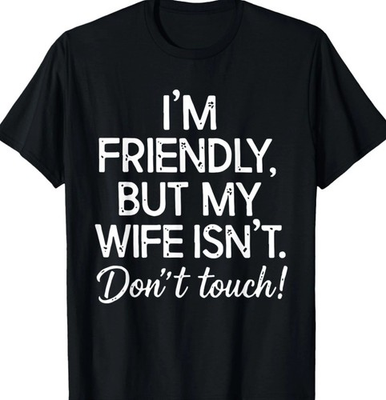 #ad Retro Im Friendly But My Wife Isnt Dont Touch Funny Wife Shirt best $17.00