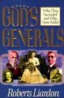 God's Generals: Why They Succeeded and Why Some Failed - Hardcover - VERY GOOD