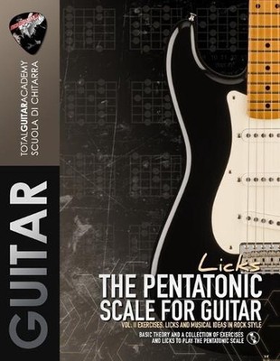 The Pentatonic Scale LICKS Vol.II: Exercises, Licks and Musical ideas in Rock st
