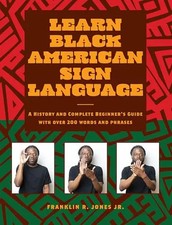 Learn Black American Sign Language: A History and Complete Beginner's Guide with